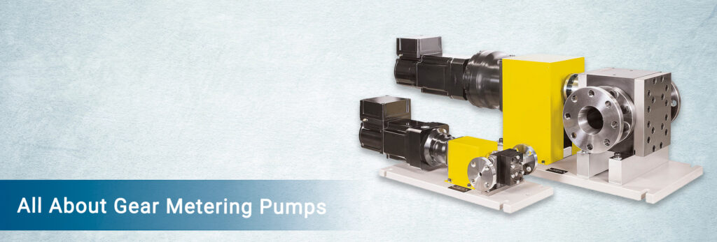 All about Gear Metering Pumps